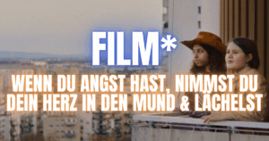 Blogheader-Wenn-du-Angst-hast-nimmst-du-dein-herz-in-den-mund-und-lächelst