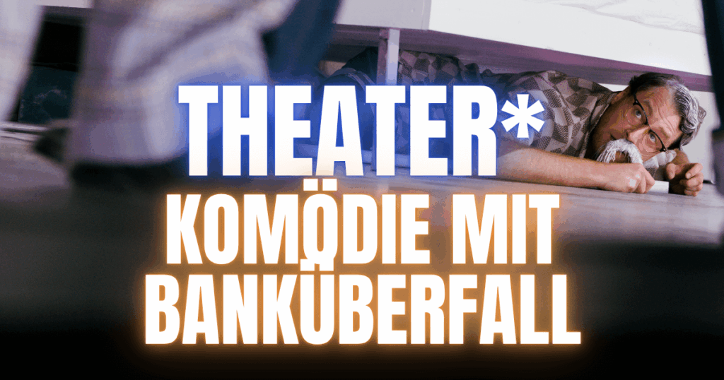 Blogheader Komödie mit Banküberfall